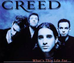 Creed (USA) : What's This Life For